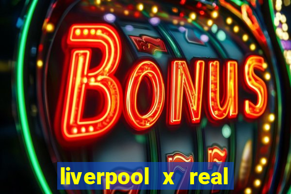 liverpool x real madrid ao vivo futemax